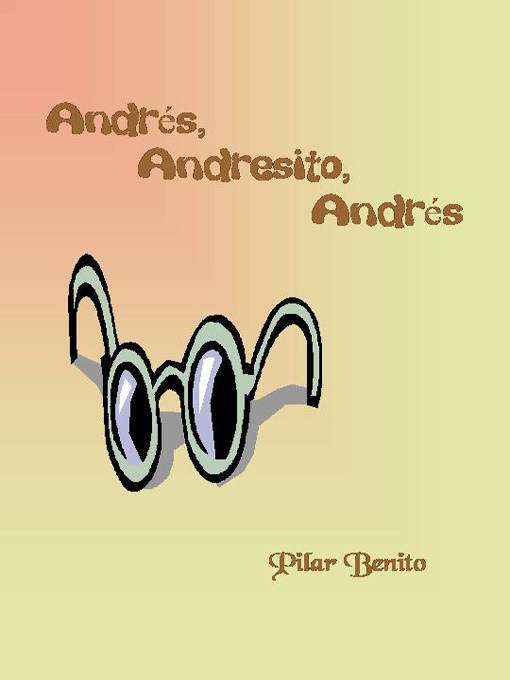 Title details for Andrés, Andresito, Andrés by Pilar Benito - Available